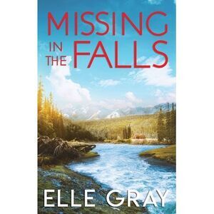 Missing in the Falls -- Elle Gray